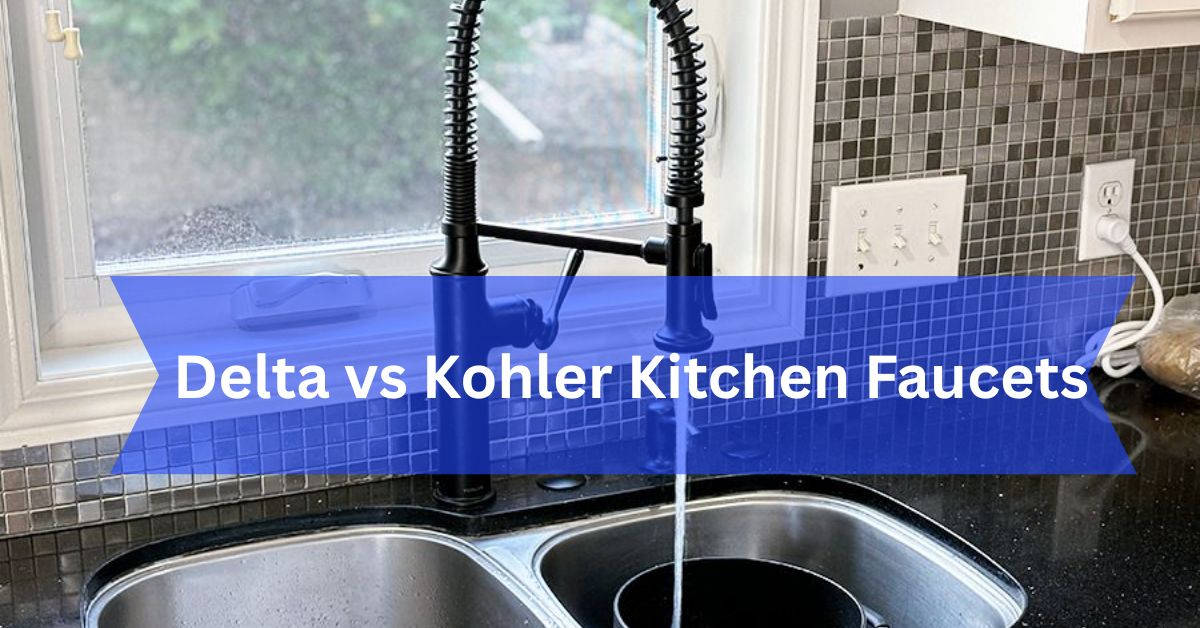 Delta vs Kohler Kitchen Faucets