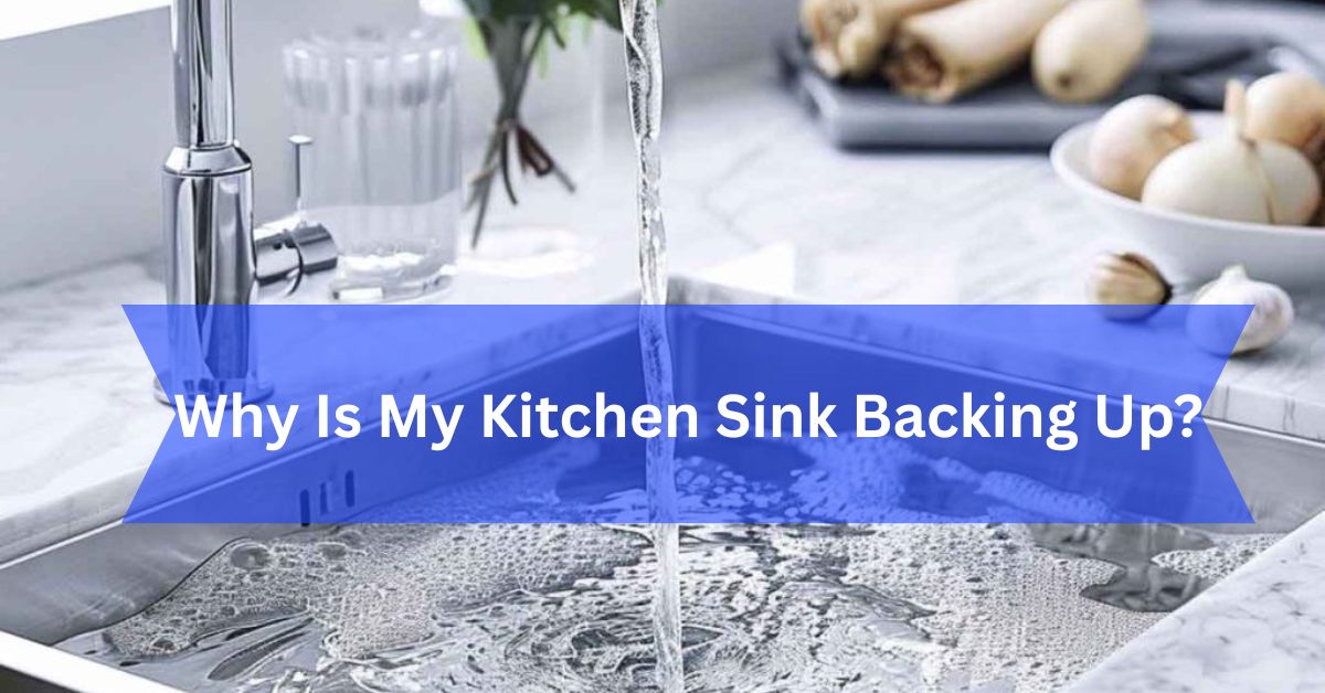 Why Is My Kitchen Sink Backing Up?