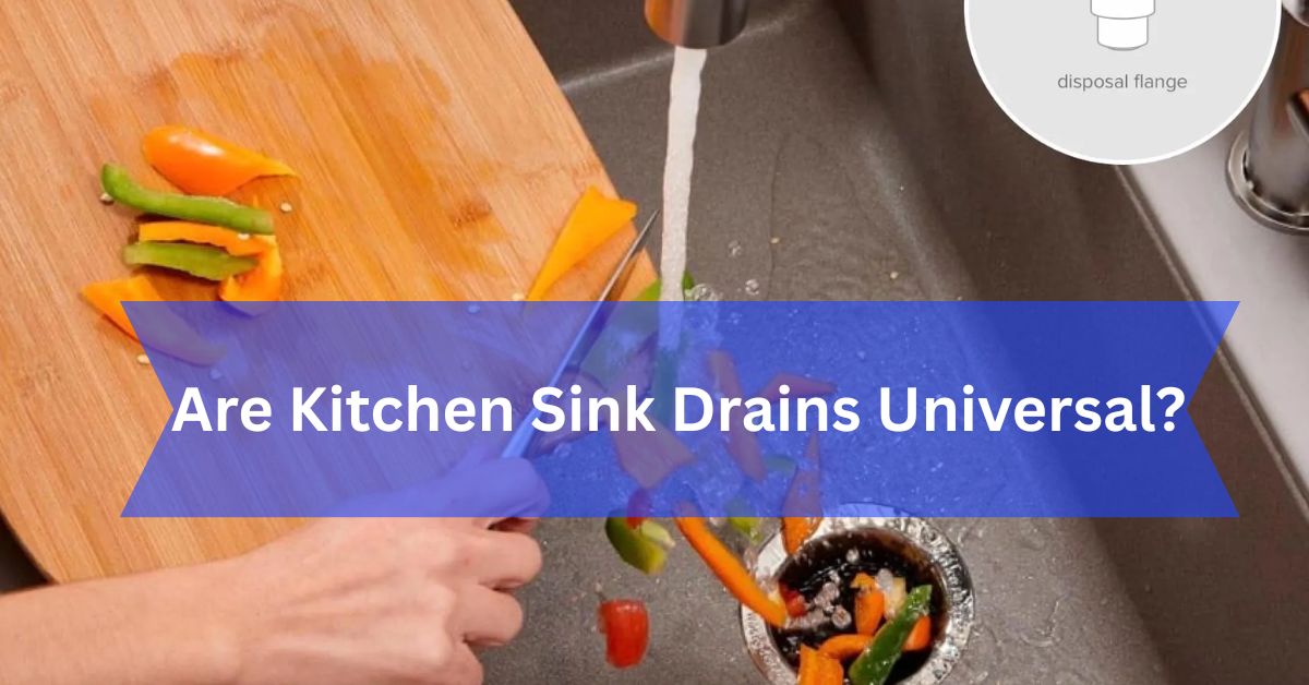 Are Kitchen Sink Drains Universal?