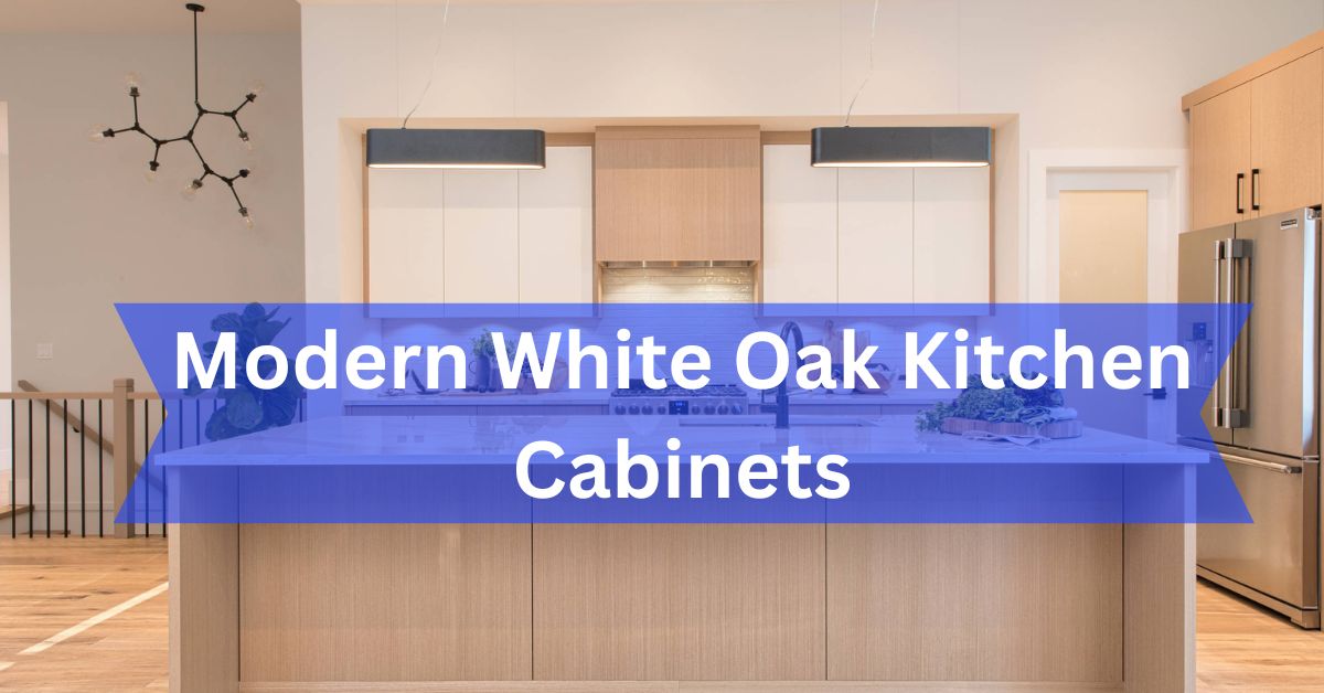Modern White Oak Kitchen Cabinets