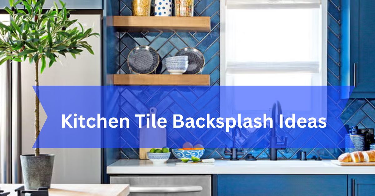 Kitchen Tile Backsplash Ideas