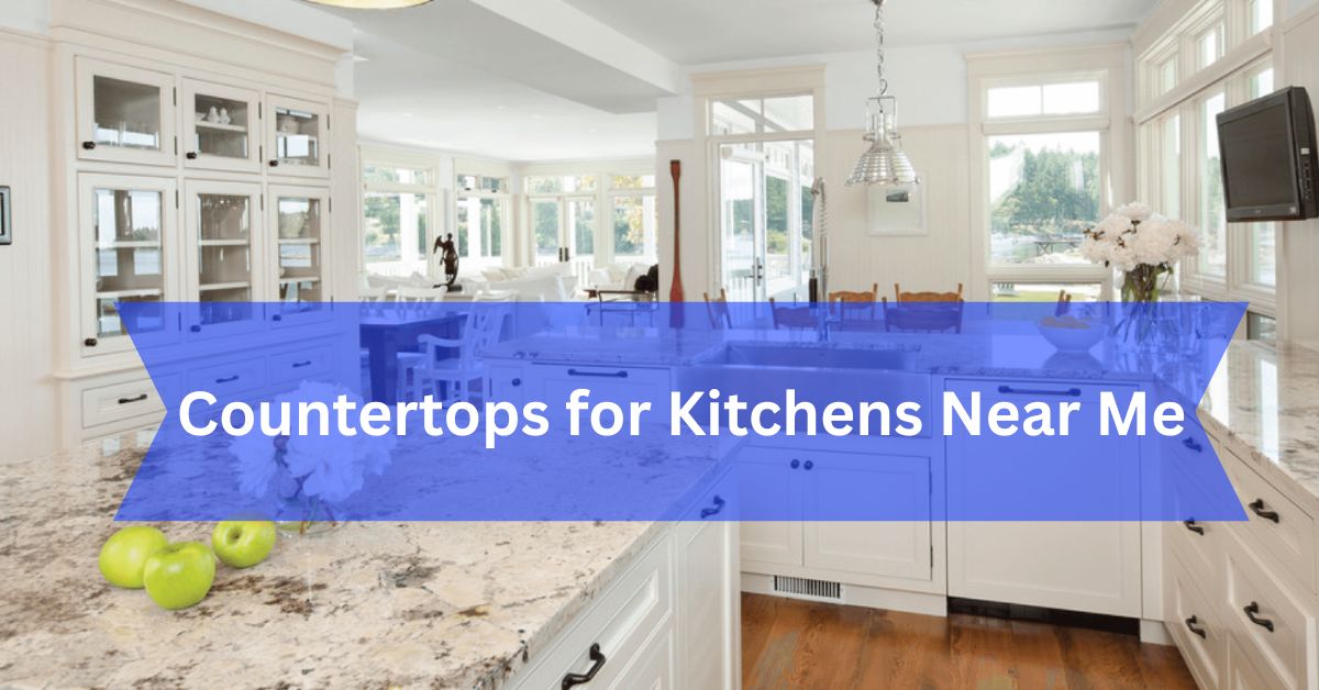 Countertops for Kitchens Near Me