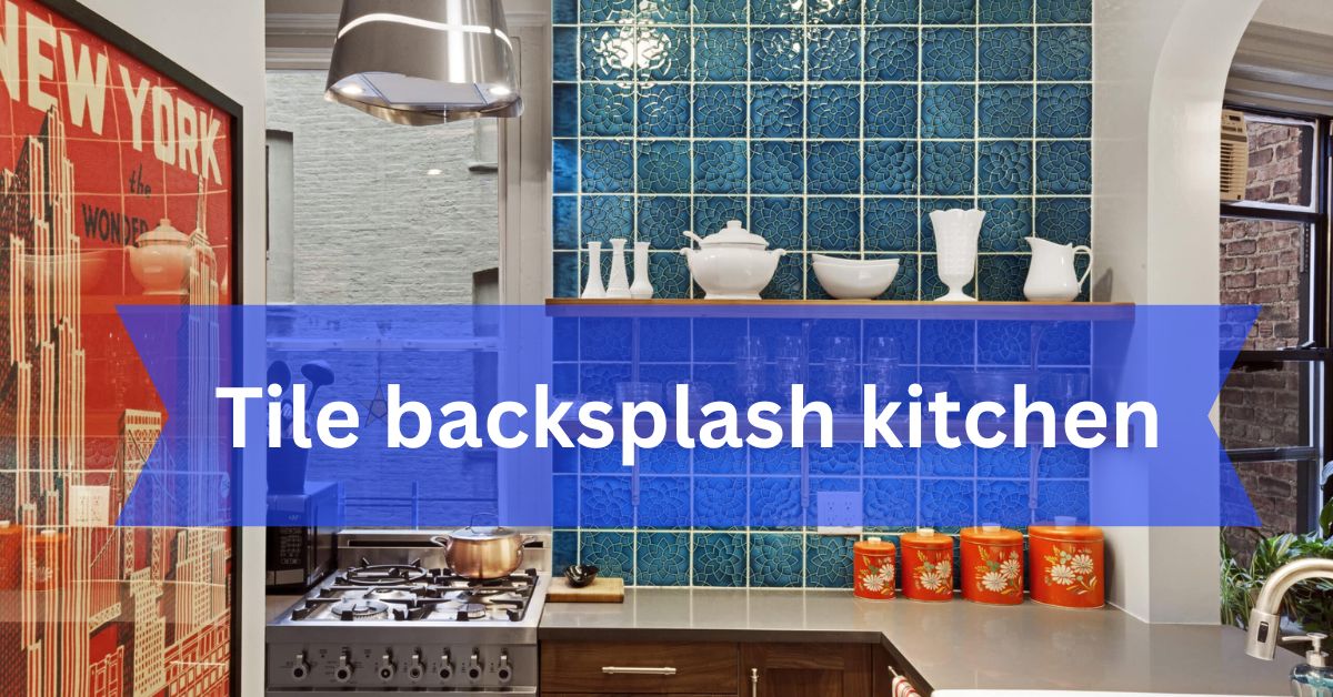 Tile backsplash kitchen