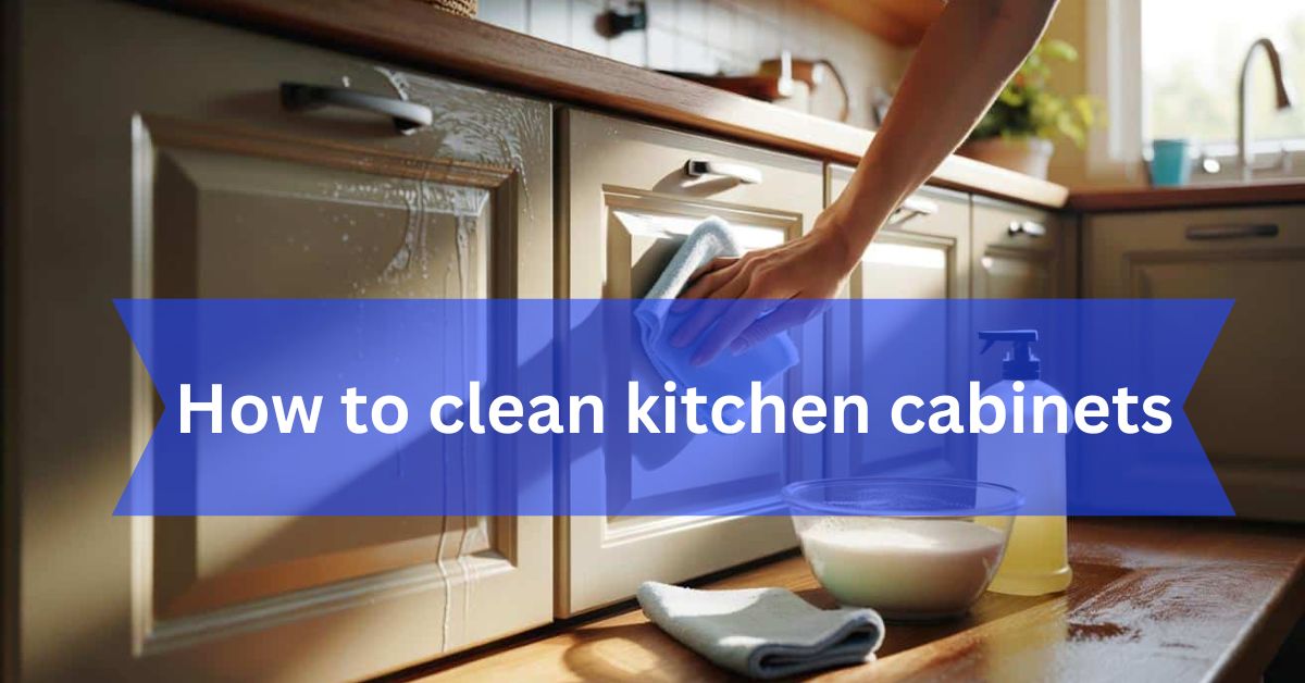 How to Clean Kitchen Cabinets