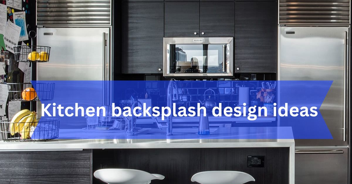 Kitchen backsplash design ideas